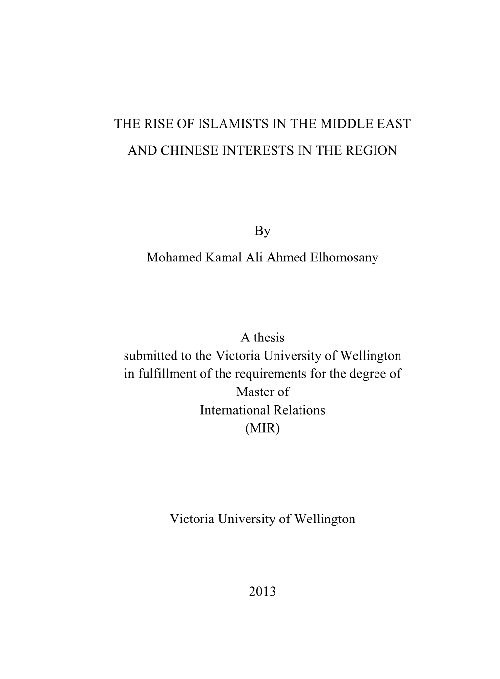 THE RISE of ISLAMISTS in the MIDDLE EAST and CHINESE INTERESTS in the REGION by Mohamed Kamal Ali Ahmed Elhomosany a Thesis Subm