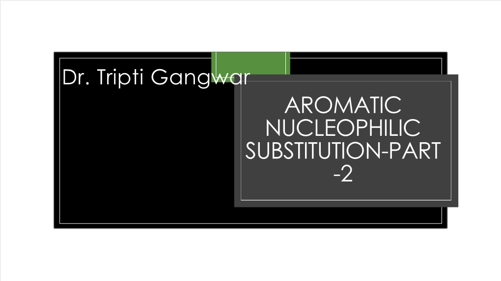 AROMATIC NUCLEOPHILIC SUBSTITUTION-PART -2 Electrophilic Substitution