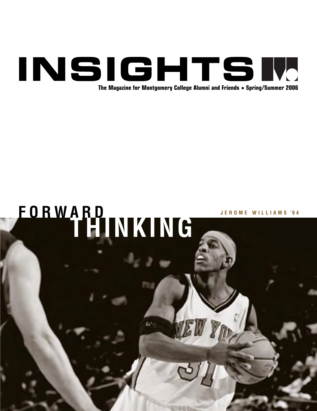 INSIGHTS the Magazine for Montgomery College Alumni and Friends • Spring/Summer 2006