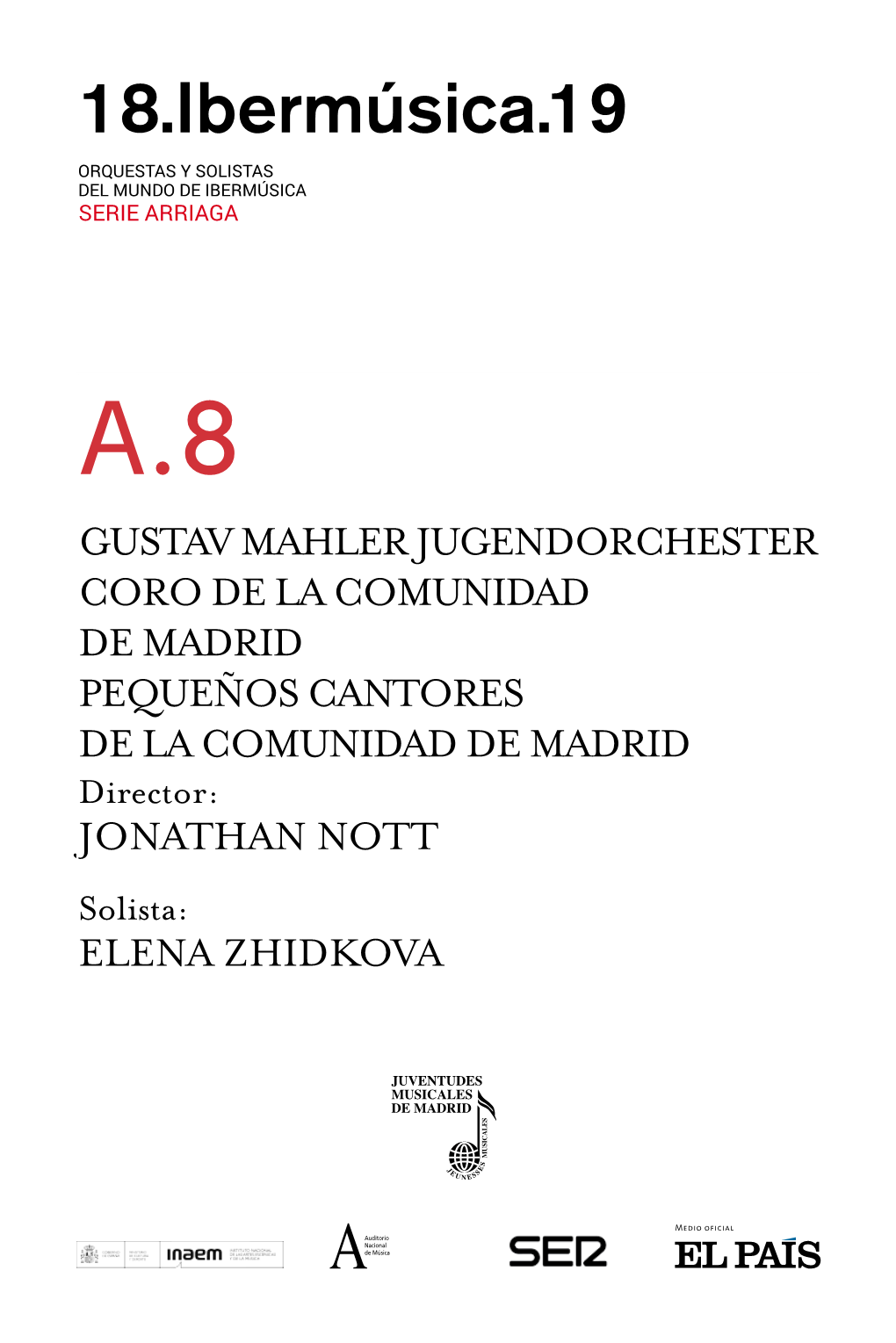 MAHLER JUGENDORCHESTER CORO DE LA COMUNIDAD DE MADRID PEQUEÑOS CANTORES DE LA COMUNIDAD DE MADRID Director: JONATHAN NOTT Solista: ELENA ZHIDKOVA