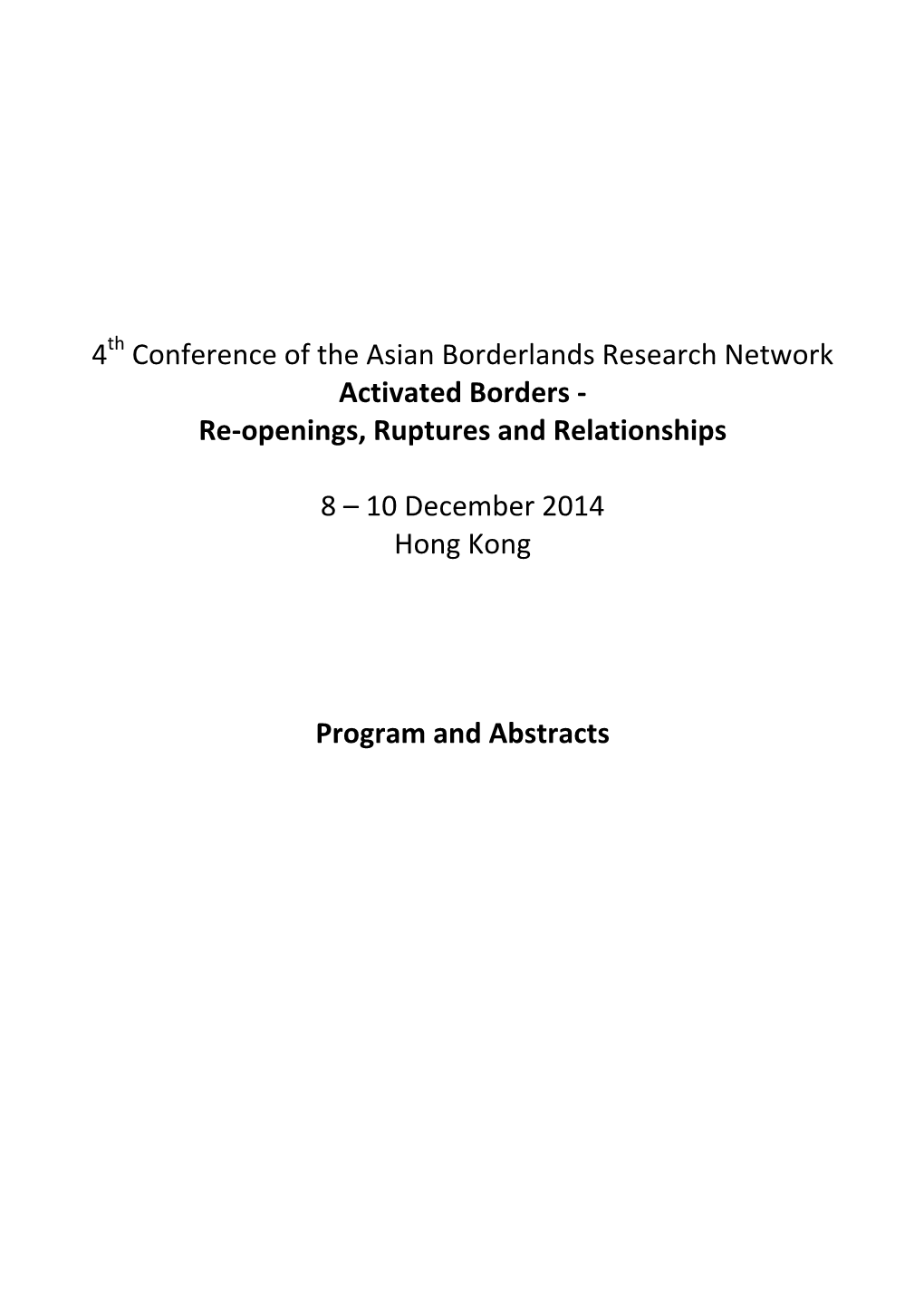 4Th Conference of the Asian Borderlands Research Network Activated Borders ‐ Re‐Openings, Ruptures and Relationships