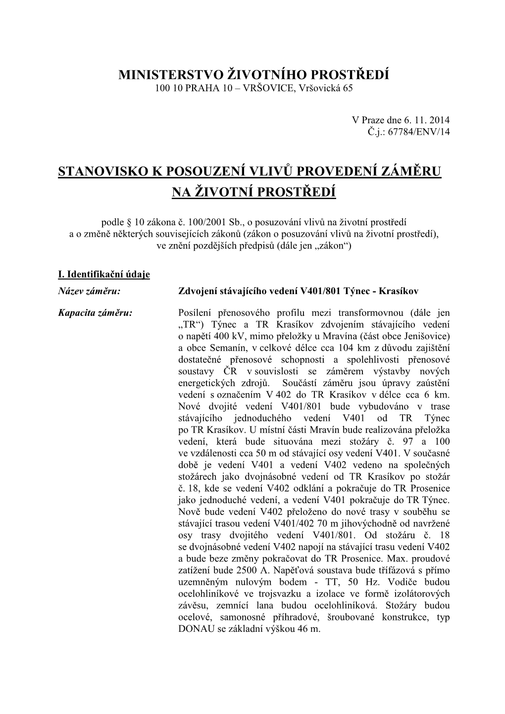 MINISTERSTVO ŽIVOTNÍHO PROSTŘEDÍ 100 10 PRAHA 10 – VRŠOVICE, Vršovická 65