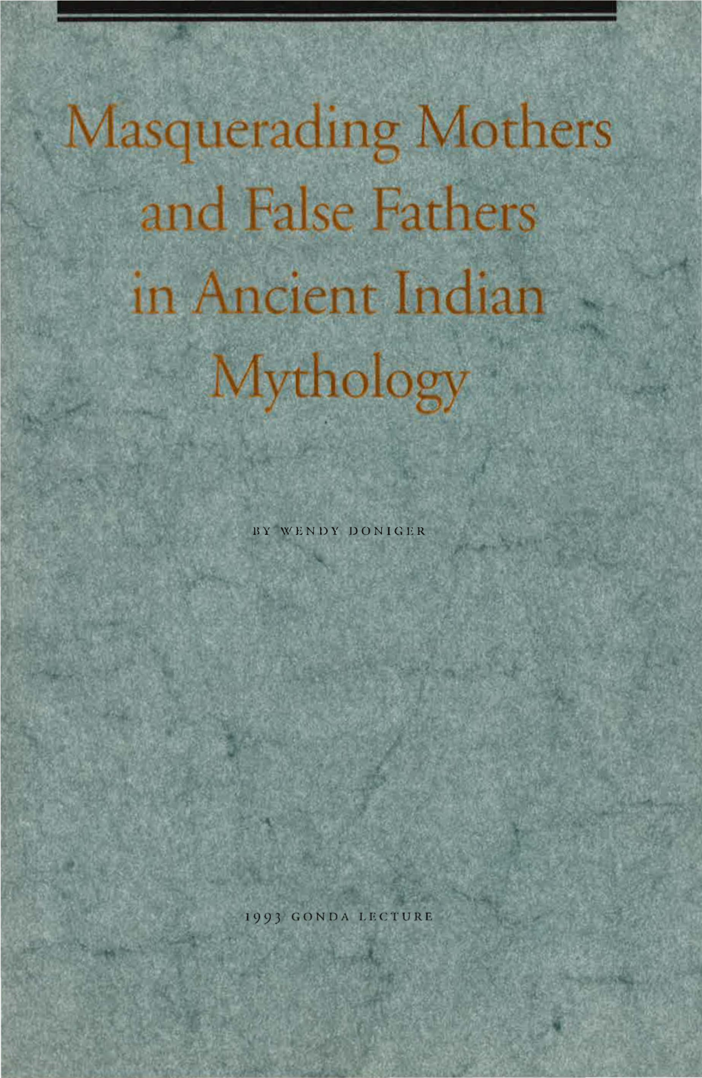 Masquerading Mothers and False Fathers in Ancient Indian Mythology