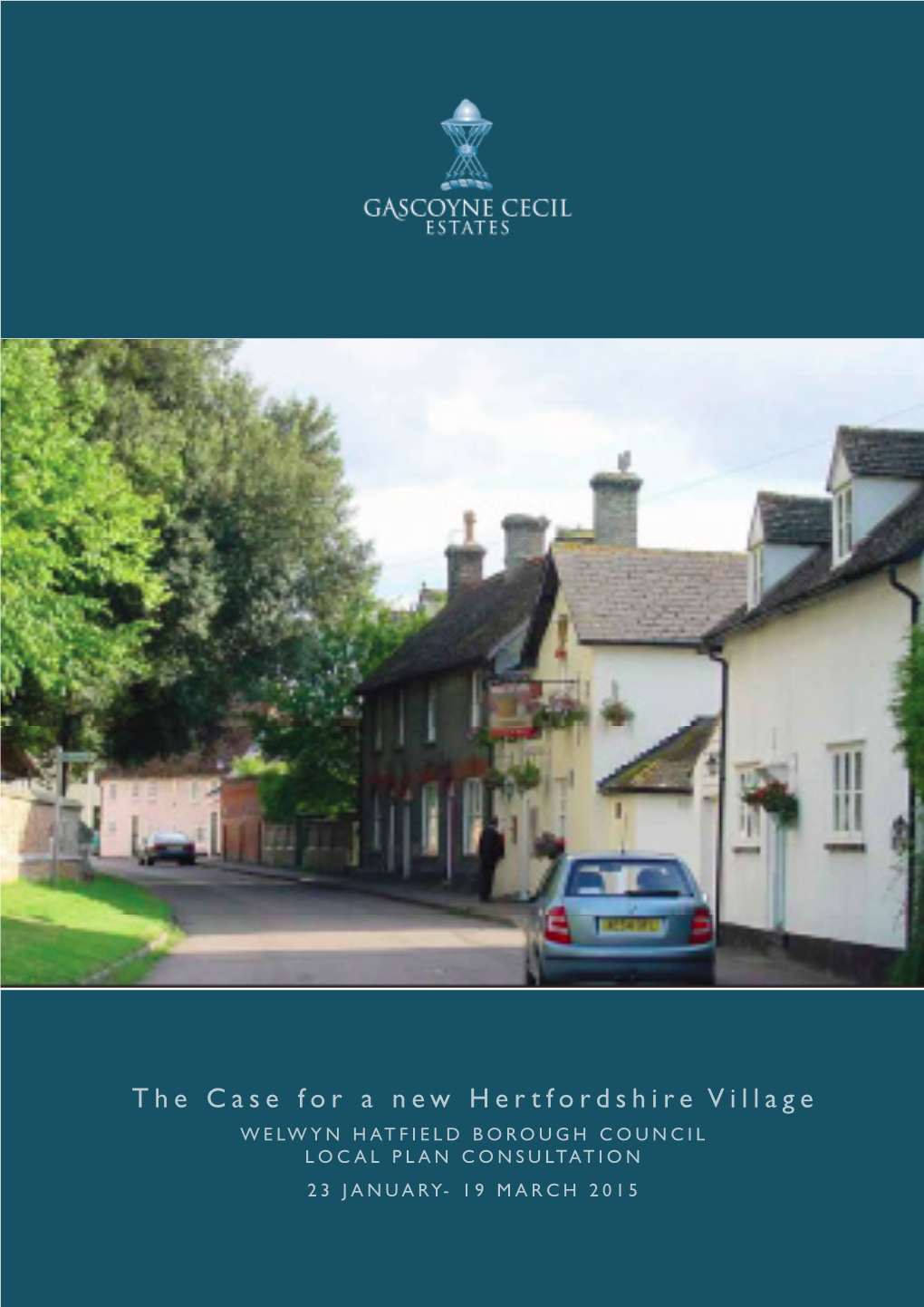 The Case for a New Hertfordshire Village WELWYN HATFIELD BOROUGH COUNCIL LOCAL PLAN CONSULTATION 23 JANUARY- 19 MARCH 2015 CONTENTS