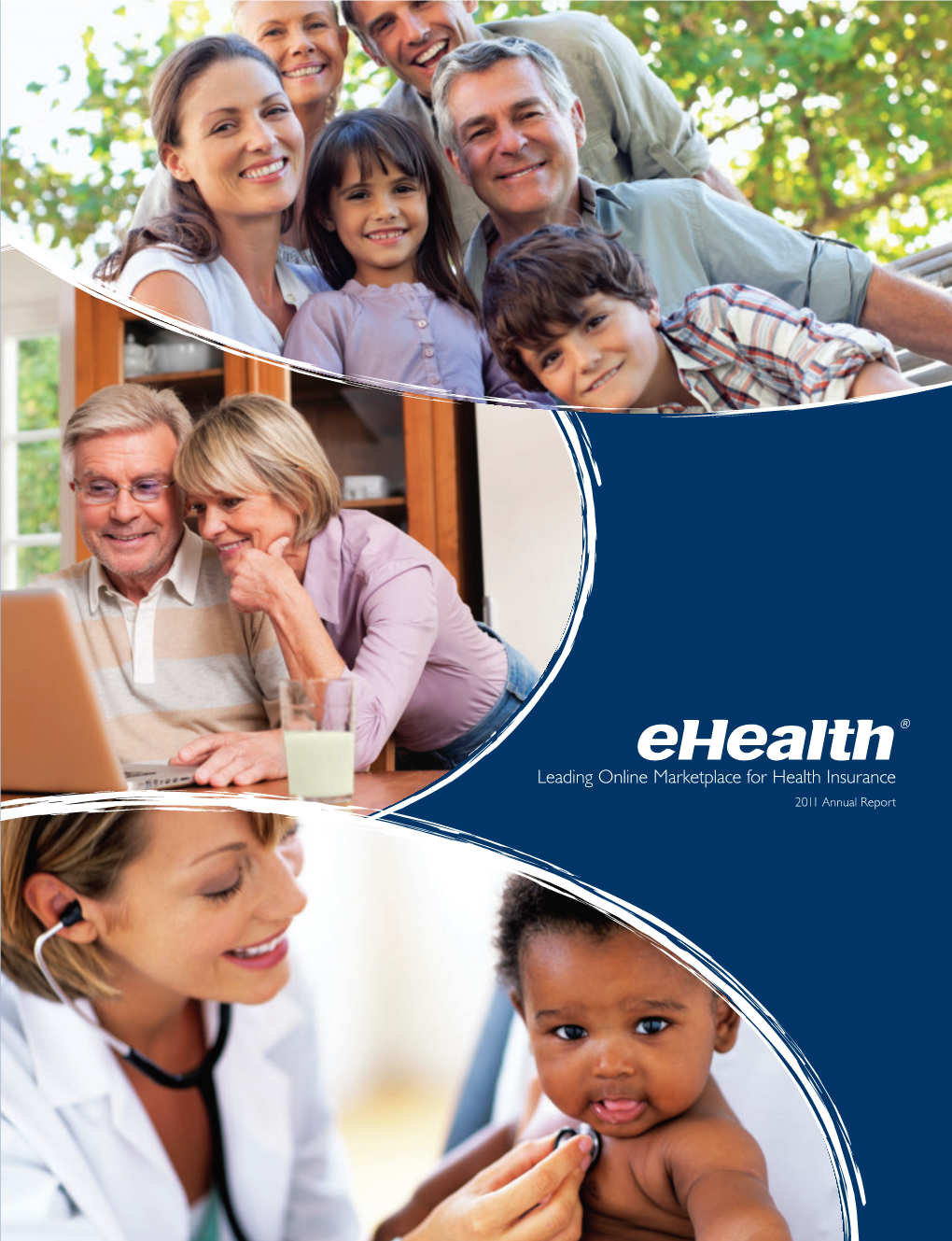 2011 Annual Report Ehealth 2011 Annual Report Ehealth Is the Leading Online Source of Health Insurance for Individuals, Families and Small Businesses