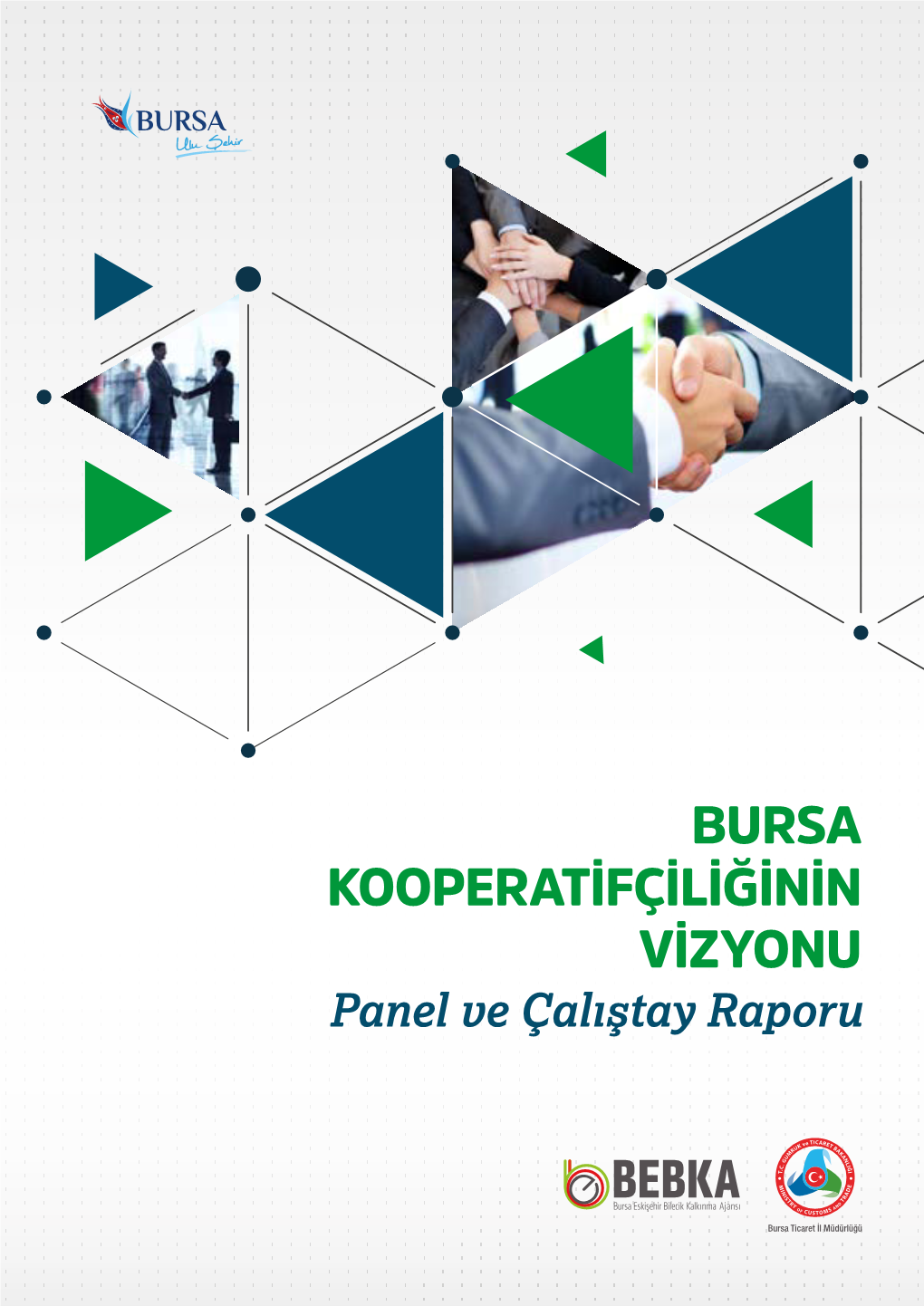 BURSA KOOPERATİFÇİLİĞİNİN VİZYONU Panel Ve Çalıştay Raporu