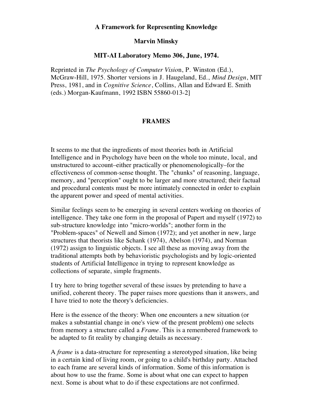 A Framework for Representing Knowledge Marvin Minsky MIT-AI Laboratory Memo 306, June, 1974. Reprinted in the Psychology of Comp