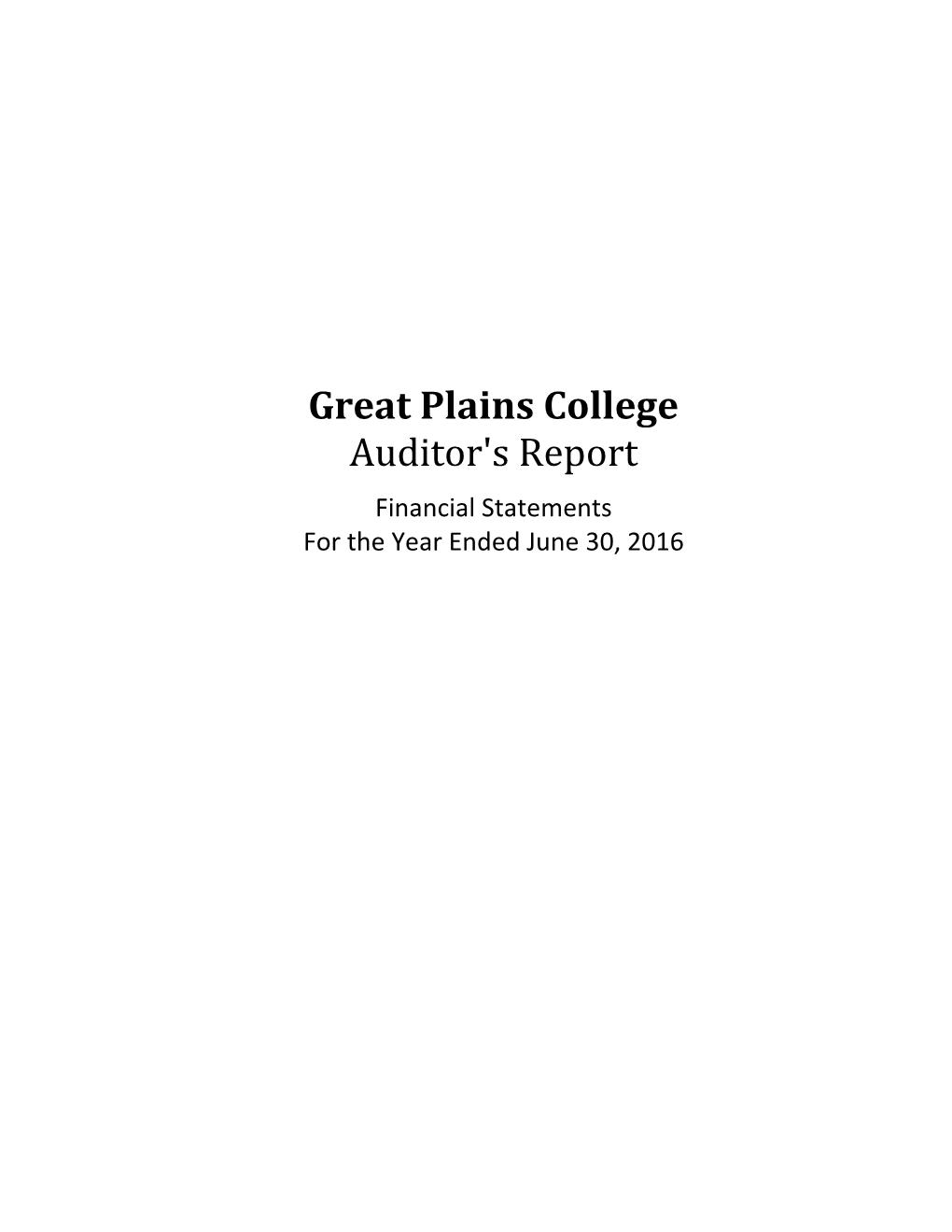 Great Plains College Auditor's Report Financial Statements for the Year Ended June 30, 2016