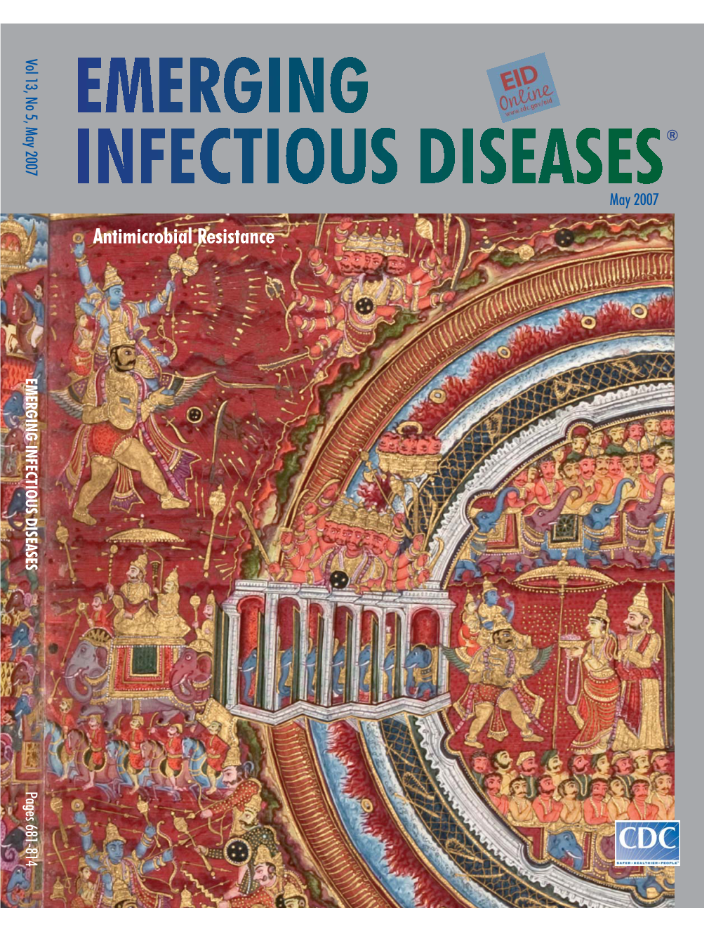 Antimicrobial Resistance EMERGING INFECTIOUS DISEASES Pages 681-814 Peer-Reviewed Journal Tracking and Analyzing Disease Trends Pages 681–814