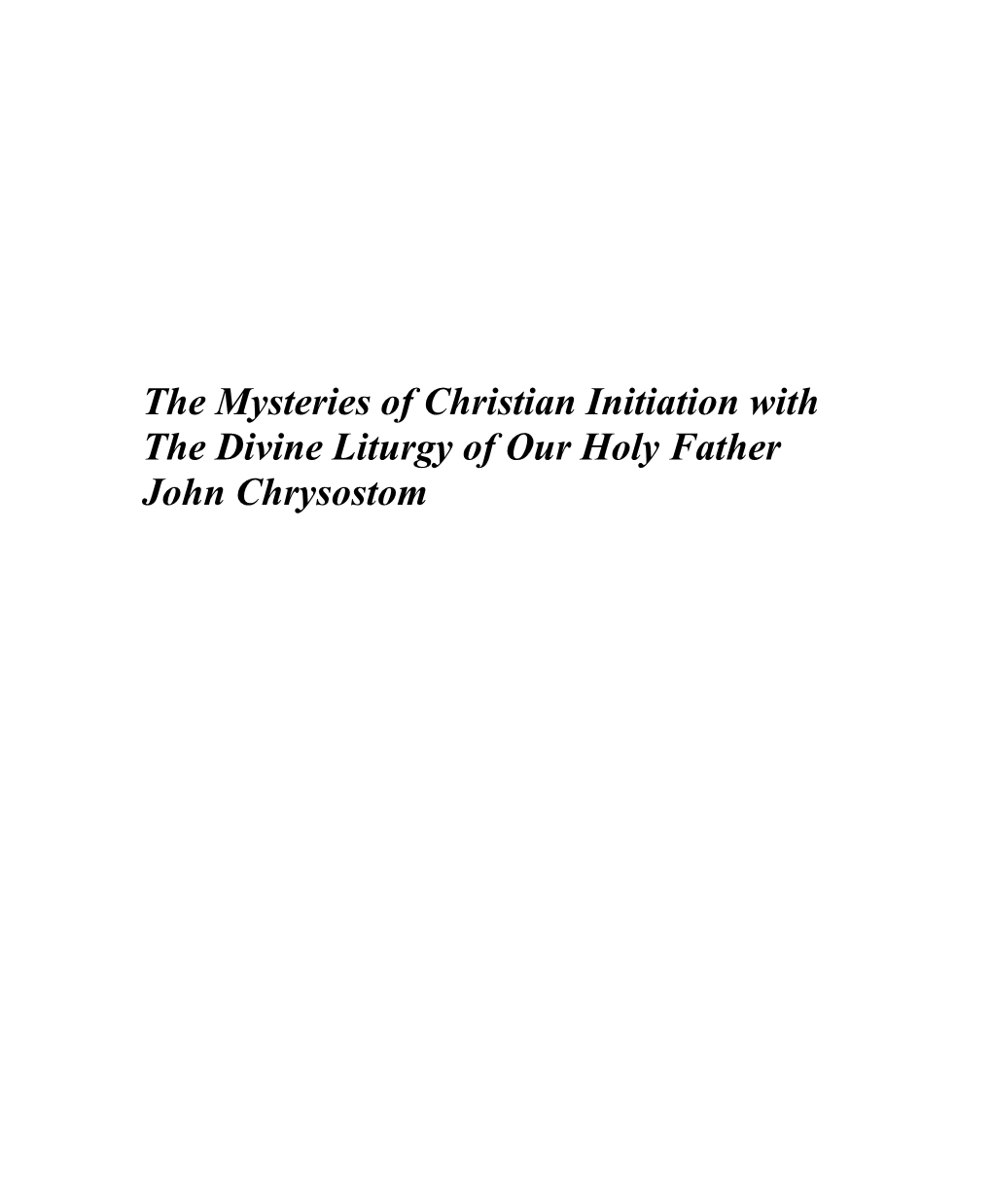 The Mysteries of Christian Initiation with the Divine Liturgy of Our Holy Father John Chrysostom