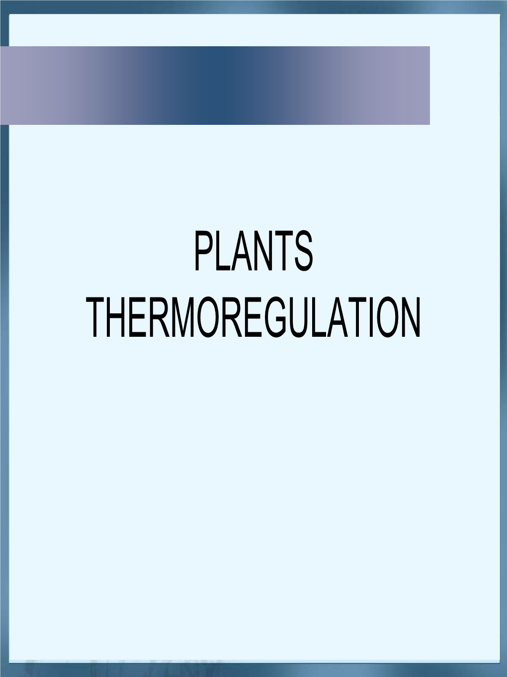 PLANTS THERMOREGULATION Introduction