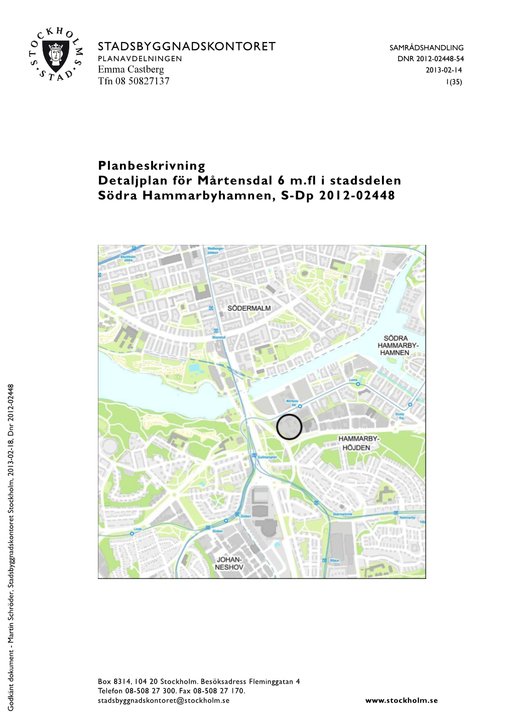 Planbeskrivning Detaljplan För Mårtensdal 6 M.Fl I Stadsdelen Södra Hammarbyhamnen, S-Dp 2012-02448