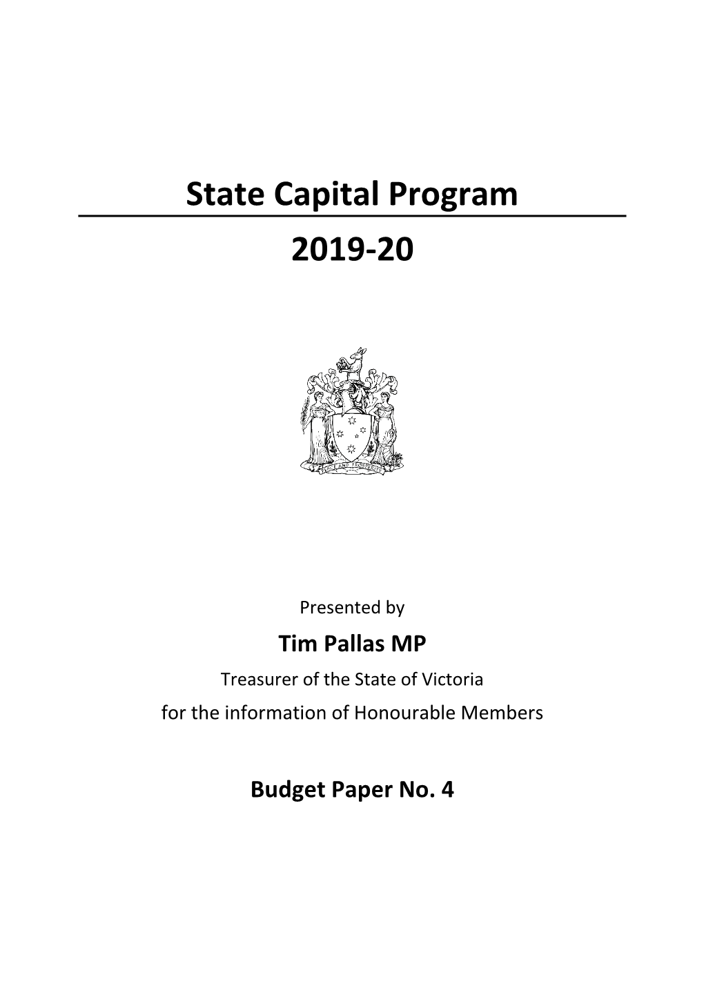 Budget Paper No. 4 State Capital Program Summarises the Capital Projects the Government Will Be Undertaking in 2019-20 and Future Years