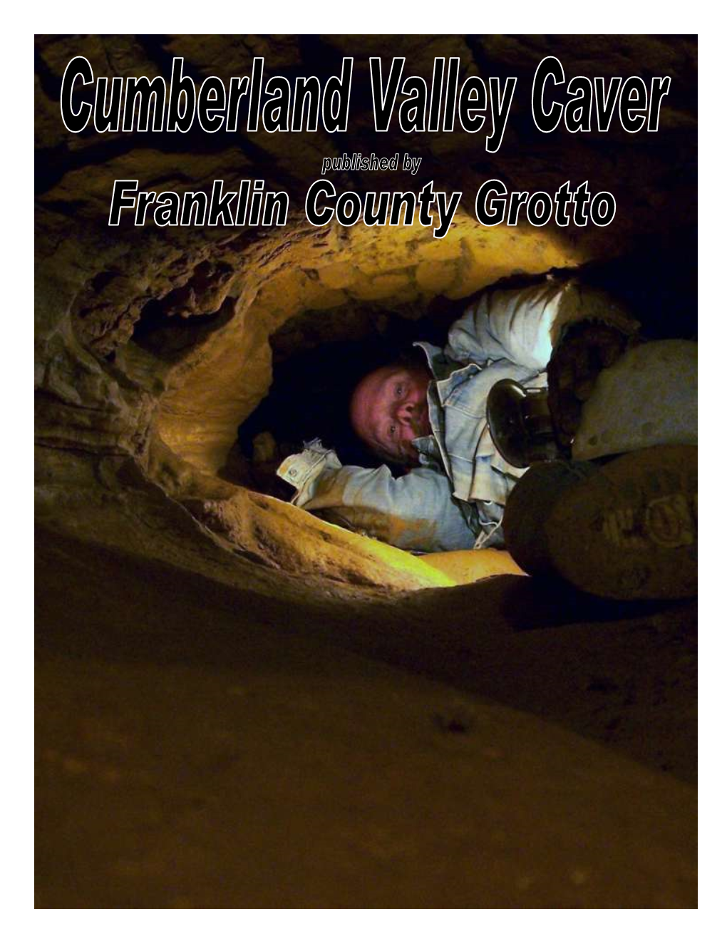 CUMBERLAND VALLEY CAVER Published by FRANKLIN COUNTY GROTTO an Affiliate of the National Speleological Society