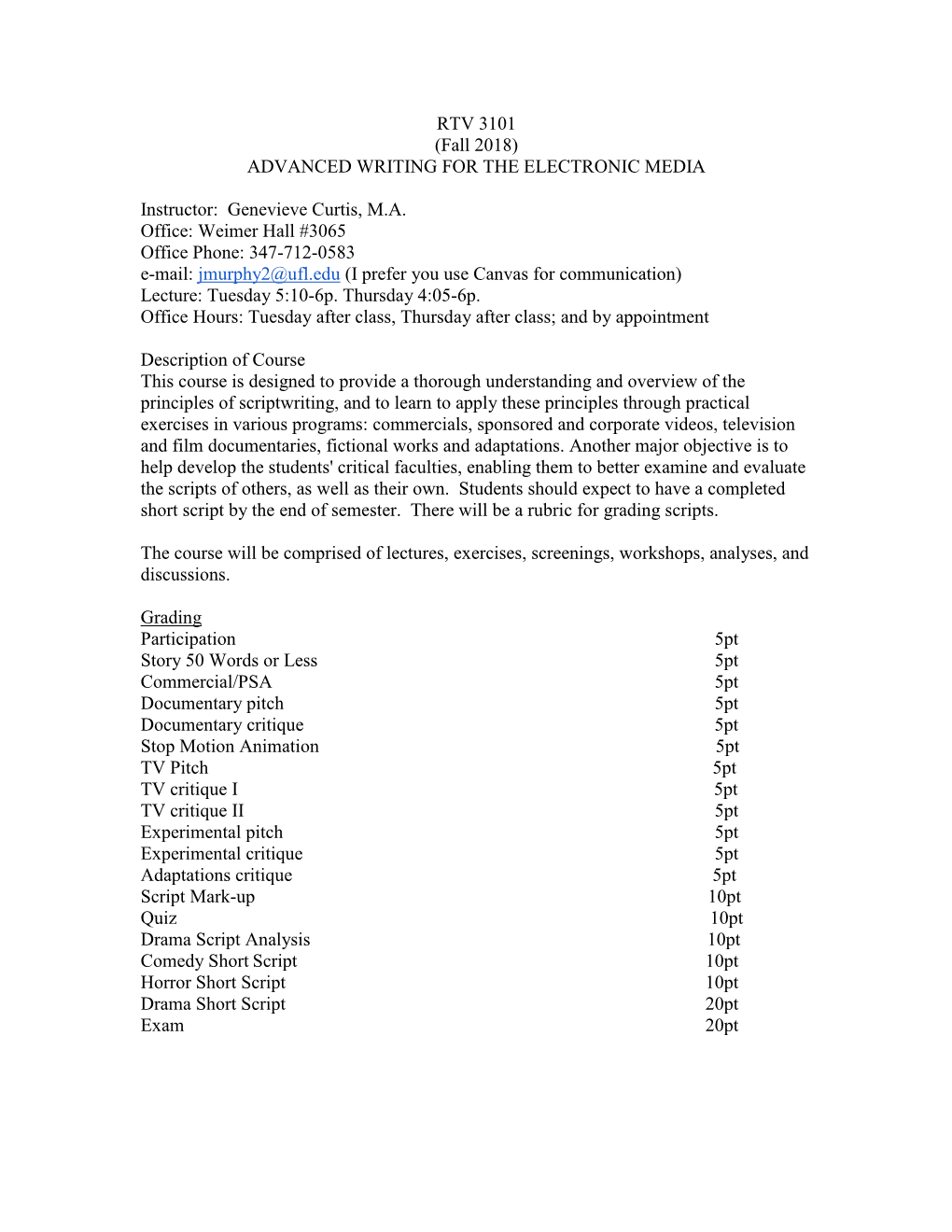 RTV 3101 (Fall 2018) ADVANCED WRITING for the ELECTRONIC MEDIA Instructor: Genevieve Curtis, M.A. Office: Weimer Hall #3065