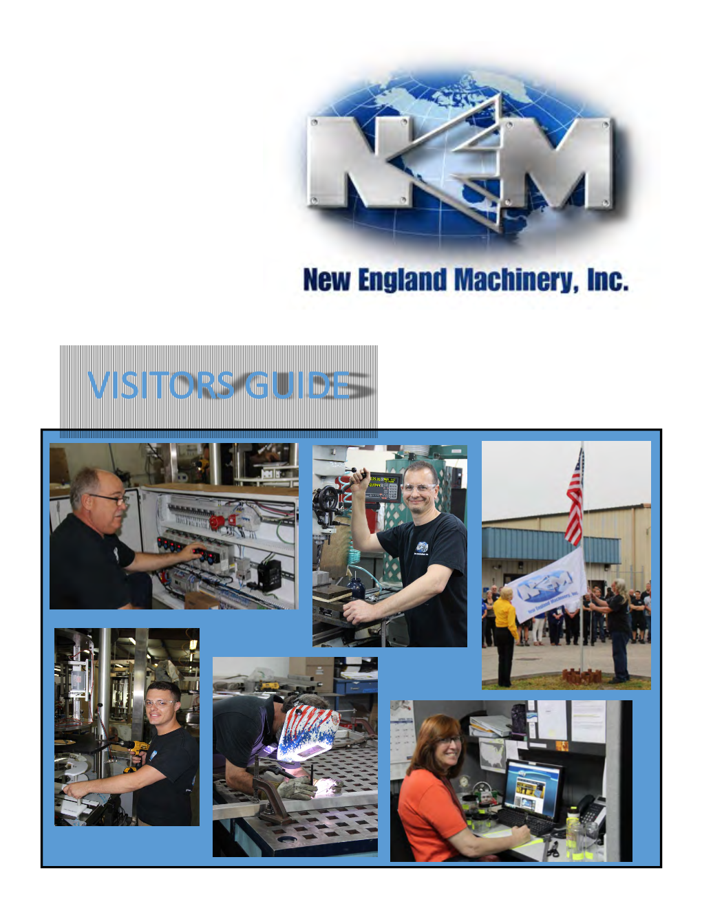 VISITORS GUIDE Who Is New England Machinery, Inc.?