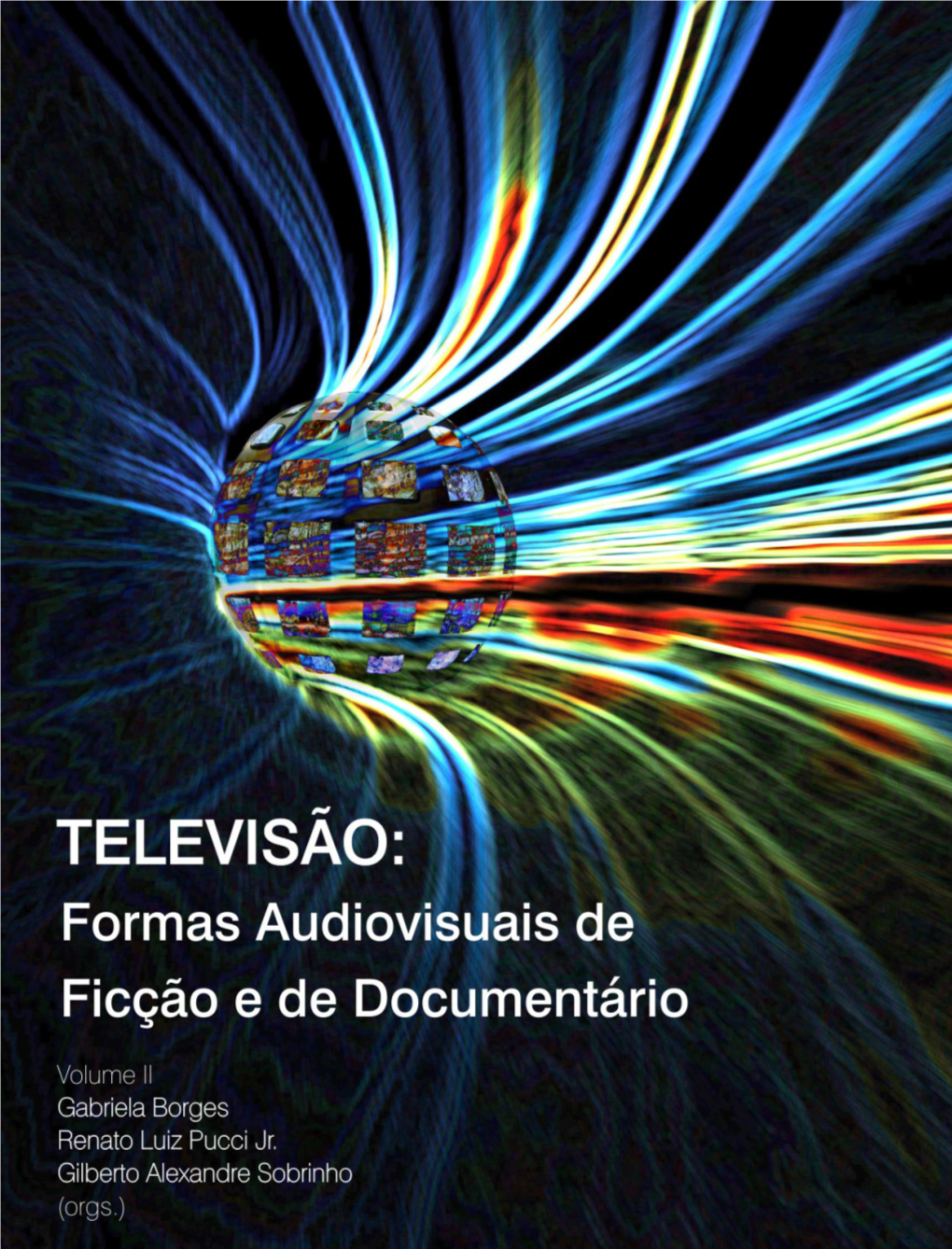 Televisão: Formas Audiovisuais De Ficção E De Documentário Volume II