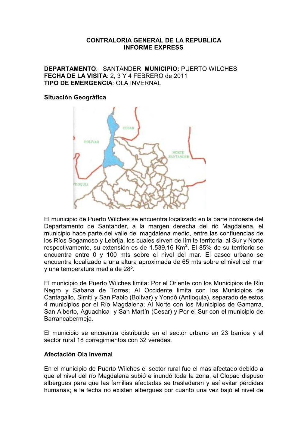 SANTANDER MUNICIPIO: PUERTO WILCHES FECHA DE LA VISITA : 2, 3 Y 4 FEBRERO De 2011 TIPO DE EMERGENCIA : OLA INVERNAL