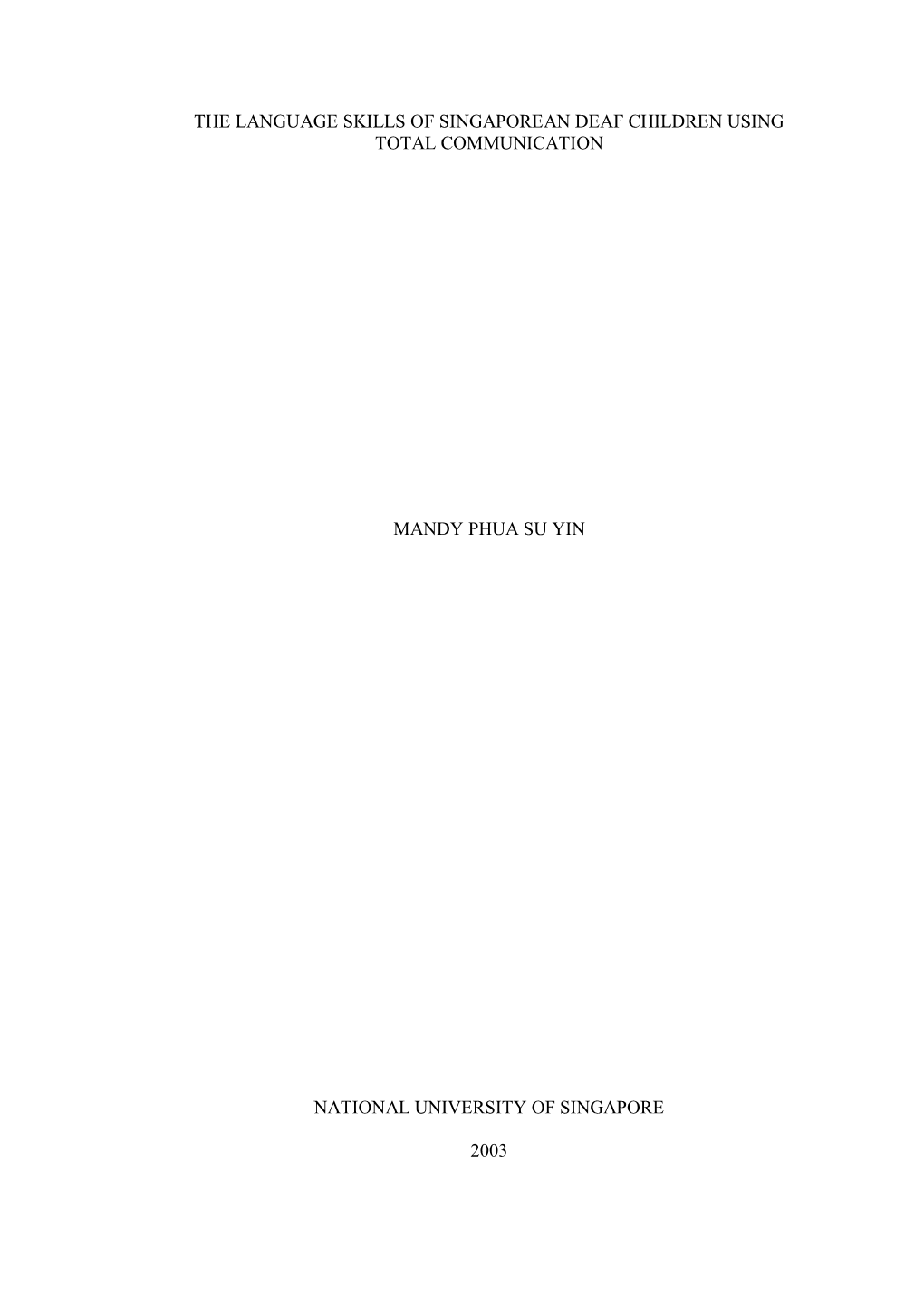 The Language Skills of Singaporean Deaf Children Using Total Communication Mandy Phua Su Yin National University of Singapore 20