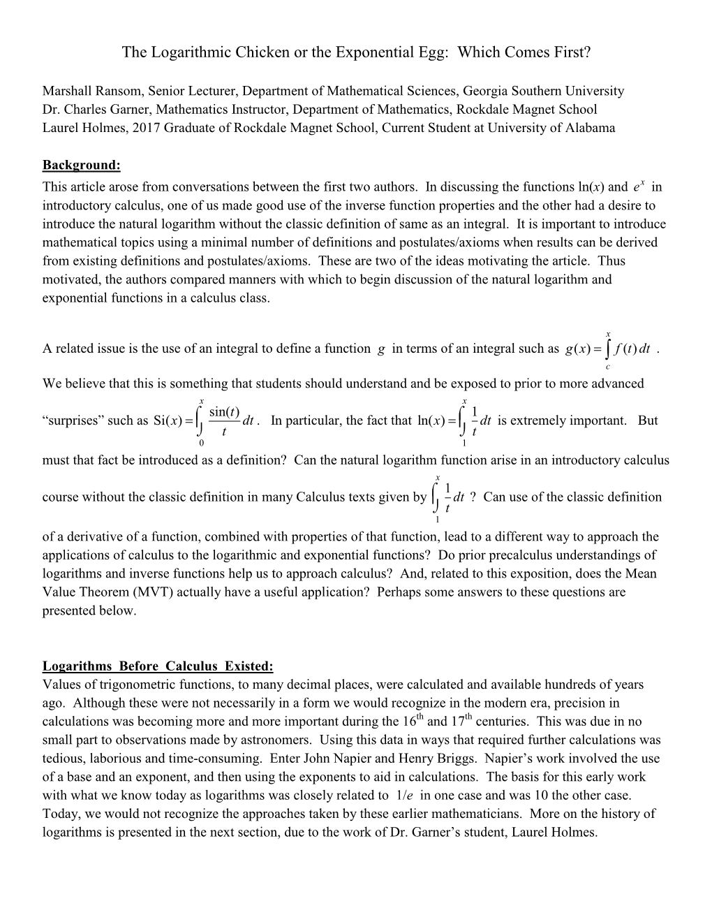 The Logarithmic Chicken Or the Exponential Egg: Which Comes First?