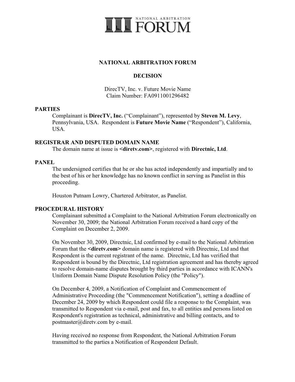 NATIONAL ARBITRATION FORUM DECISION Directv, Inc. V. Future Movie Name Claim Number: FA0911001296482 PARTIES Complainant Is Dire