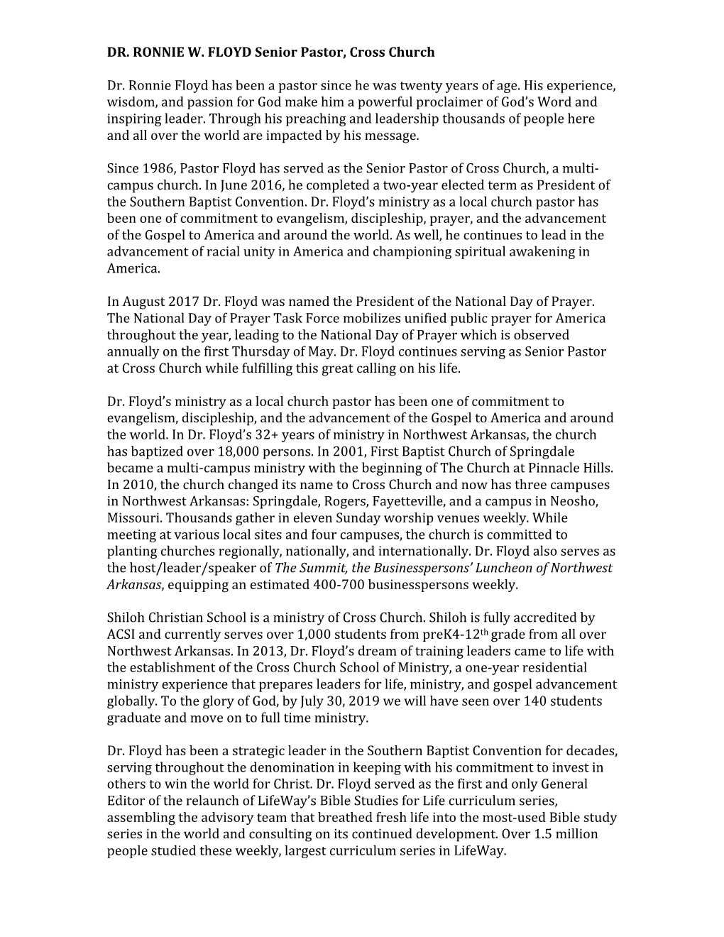DR. RONNIE W. FLOYD Senior Pastor, Cross Church Dr. Ronnie Floyd Has Been a Pastor Since He Was Twenty Years of Age. His Experi