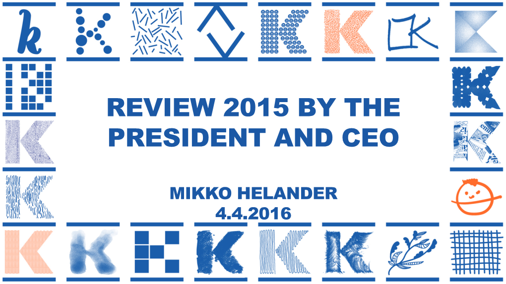 Review 2015 by the President and Ceo