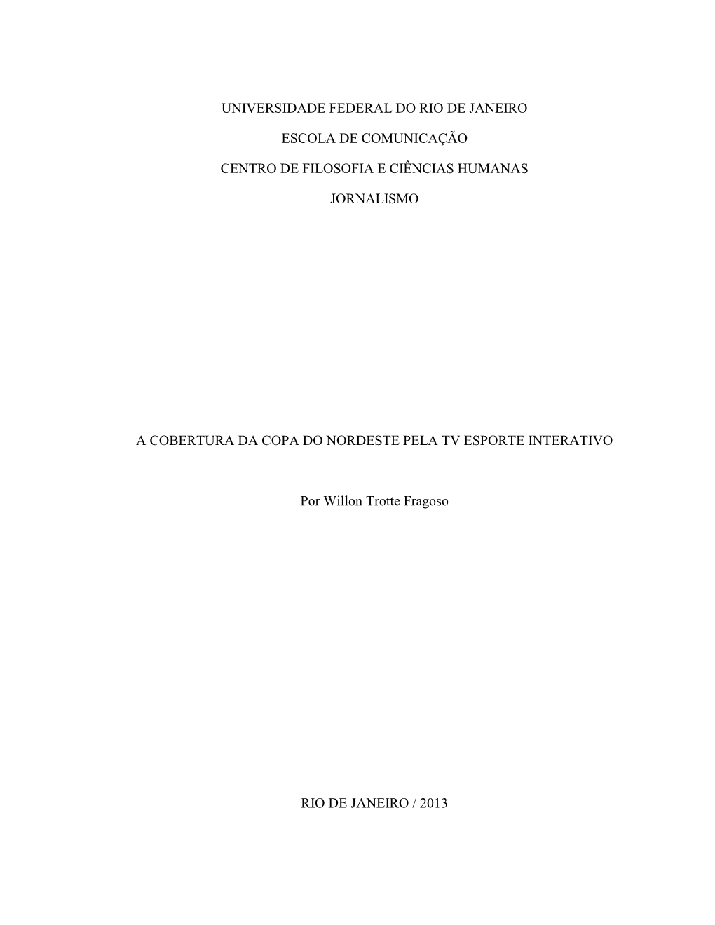 Universidade Federal Do Rio De Janeiro Escola De Comunicação Centro De Filosofia E Ciências Humanas Jornalismo a Cobertura Da