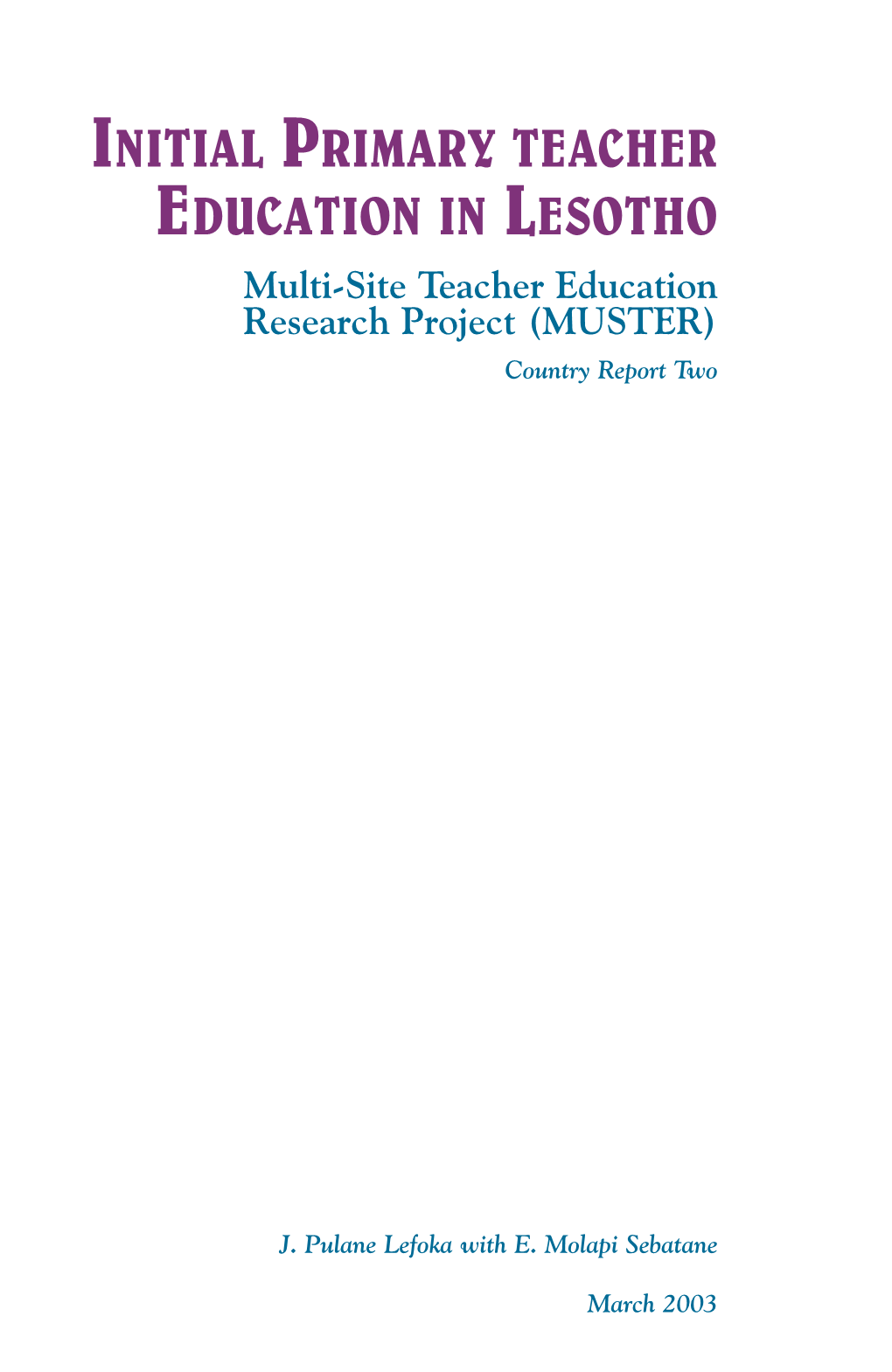 INITIAL PRIMARY TEACHER EDUCATION in LESOTHO Multi-Site Teacher Education Research Project (MUSTER) Country Report Two
