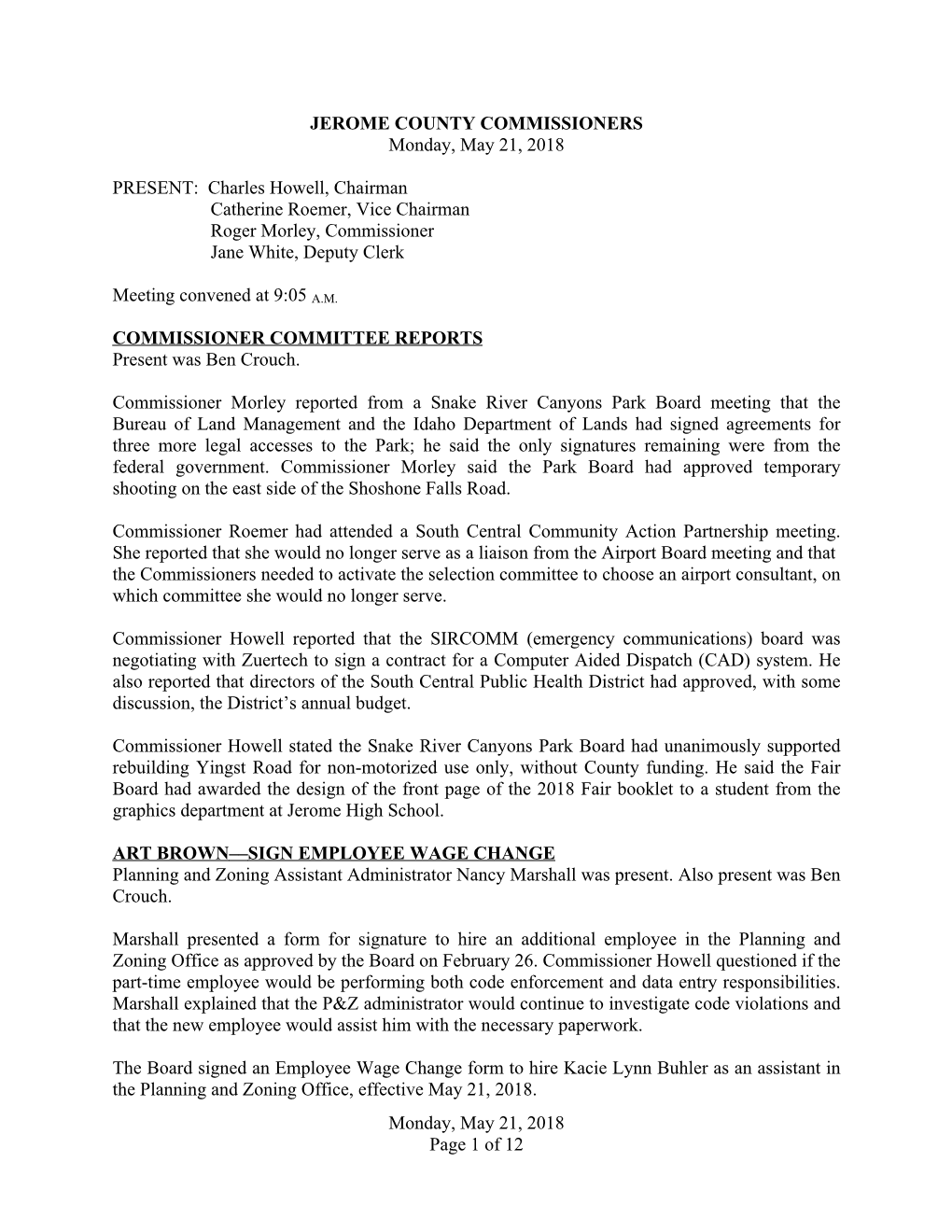 Monday, May 21, 2018 Page 1 of 12 JEROME COUNTY COMMISSIONERS Monday, May 21, 2018 PRESENT: Charles Howell, Chairman Catherine