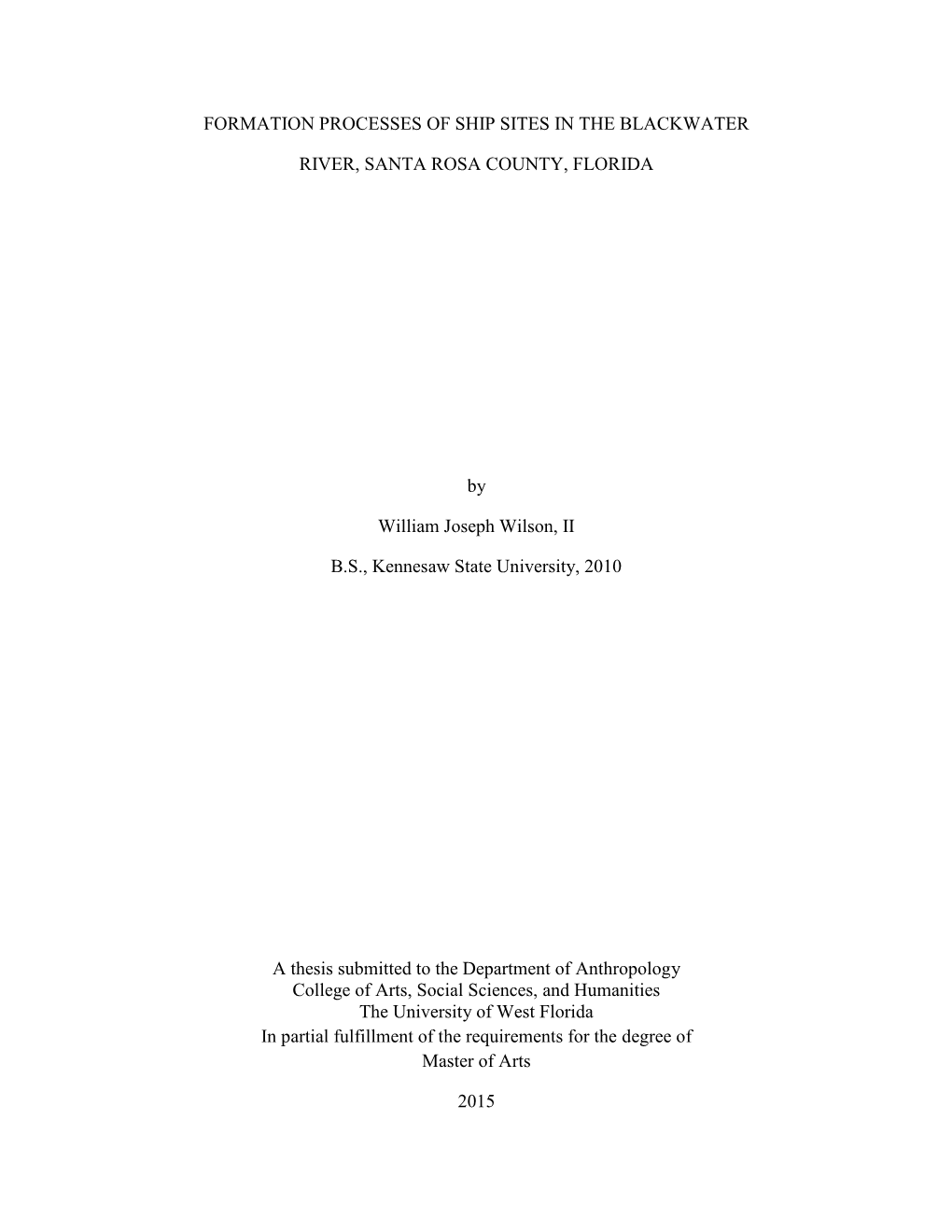 FORMATION PROCESSES of SHIP SITES in the BLACKWATER RIVER, SANTA ROSA COUNTY, FLORIDA by William Joseph Wilson, II B.S., Kennes