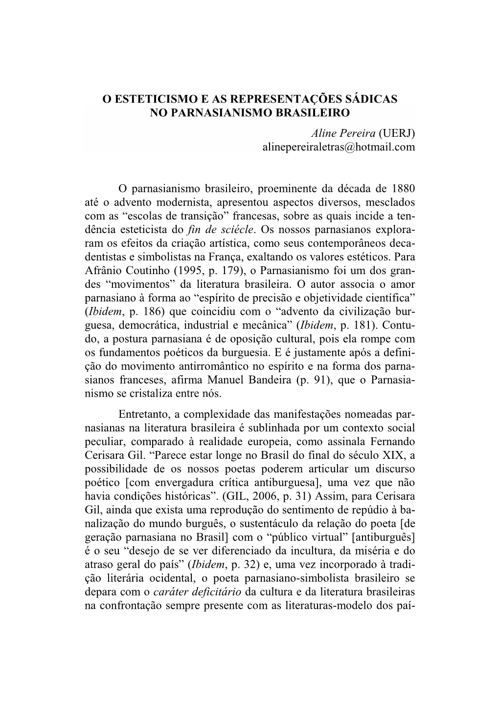 O ESTETICISMO E AS REPRESENTAÇÕES SÁDICAS NO PARNASIANISMO BRASILEIRO Aline Pereira (UERJ) Alinepereiraletras@Hotmail.Com