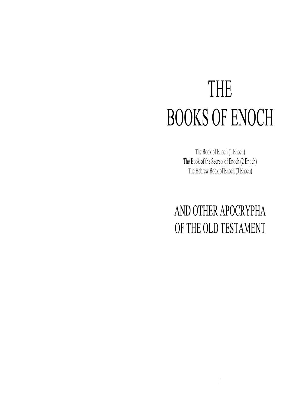 The Book of Enoch (1 Enoch) the Book of the Secrets of Enoch (2 Enoch) the Hebrew Book of Enoch (3 Enoch)