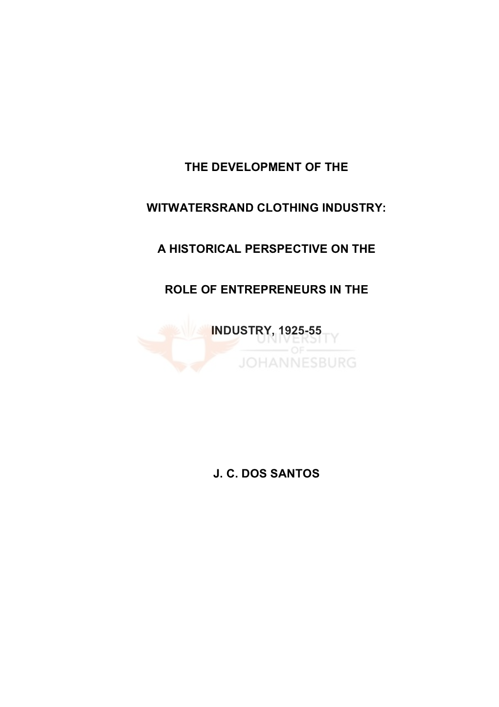 The Development of the Witwatersrand Clothing Industry: a Historical Perspective on the Role of Entrepreneurs in the Industry, 1925 – 55
