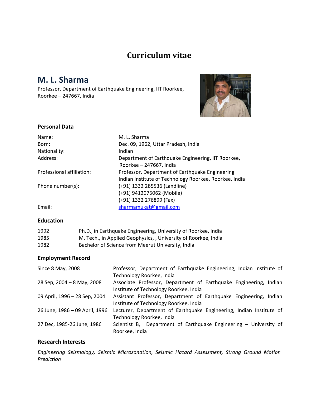 M. L. Sharma Professor, Department of Earthquake Engineering, IIT Roorkee, Roorkee – 247667, India