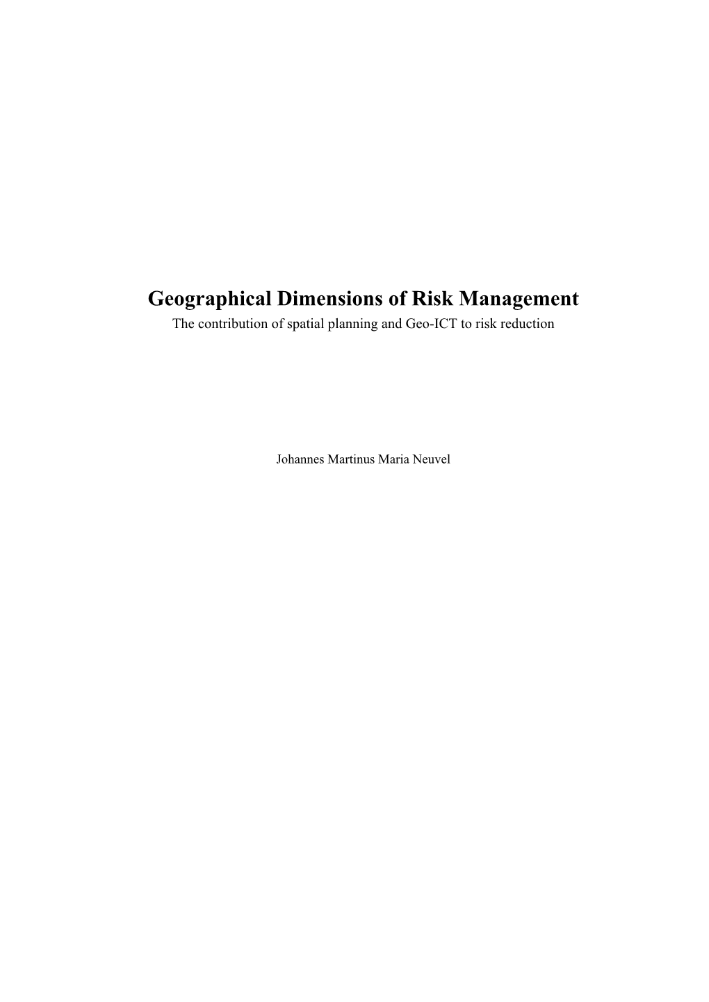 Geographical Dimensions of Risk Management the Contribution of Spatial Planning and Geo-ICT to Risk Reduction