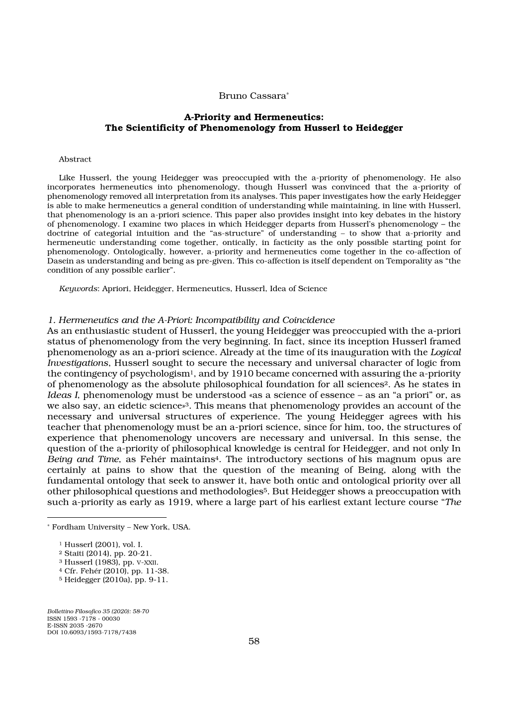 58 Bruno Cassara∗ A-Priority and Hermeneutics: the Scientificity of Phenomenology from Husserl to Heidegger 1. Hermeneutics An