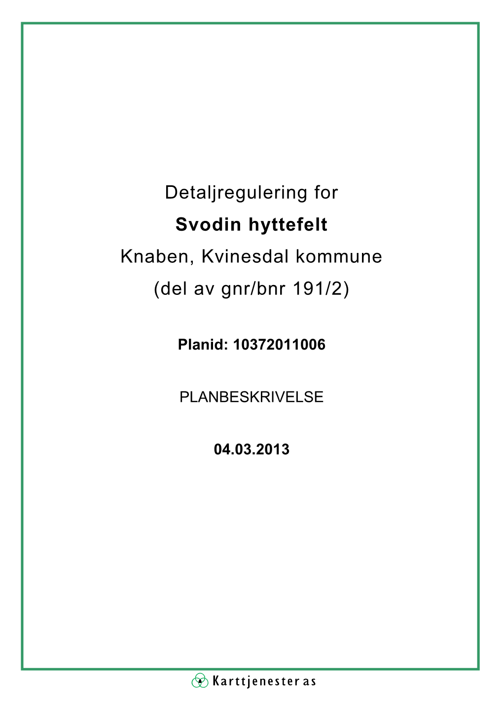 Detaljregulering for Svodin Hyttefelt Knaben, Kvinesdal Kommune (Del Av Gnr/Bnr 191/2)