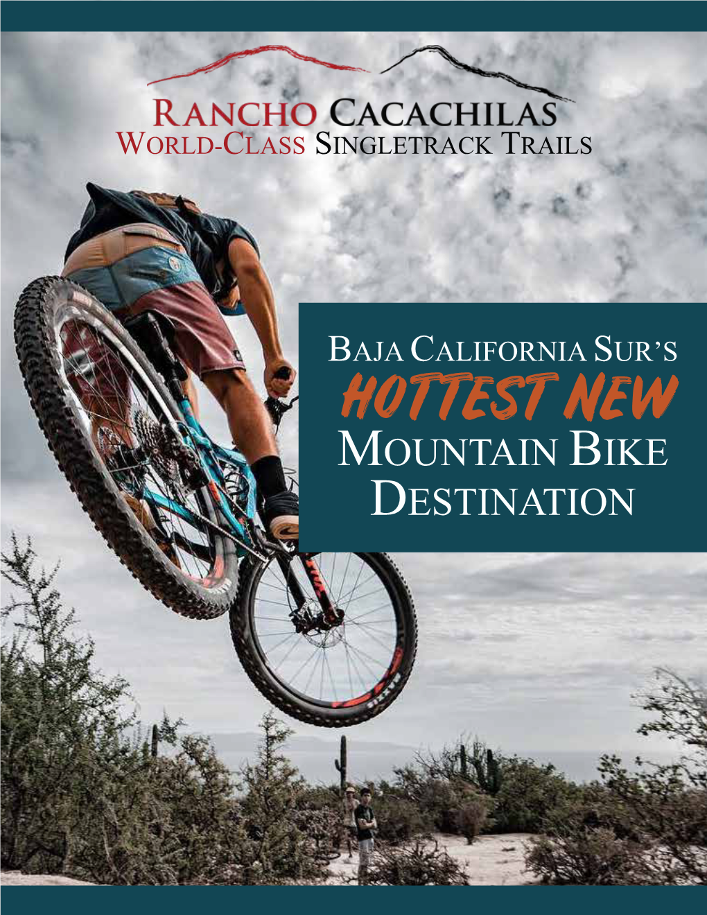 HOTTEST NEW MOUNTAIN BIKE DESTINATION Mountain Biking Has a New, Premier Destination in the Spectacular Mountains of Baja California Sur