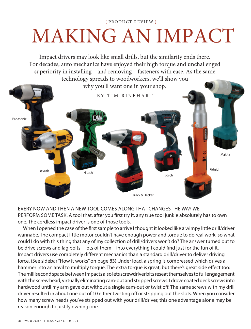 MAKING an IMPACT Impact Drivers May Look Like Small Drills, but the Similarity Ends There