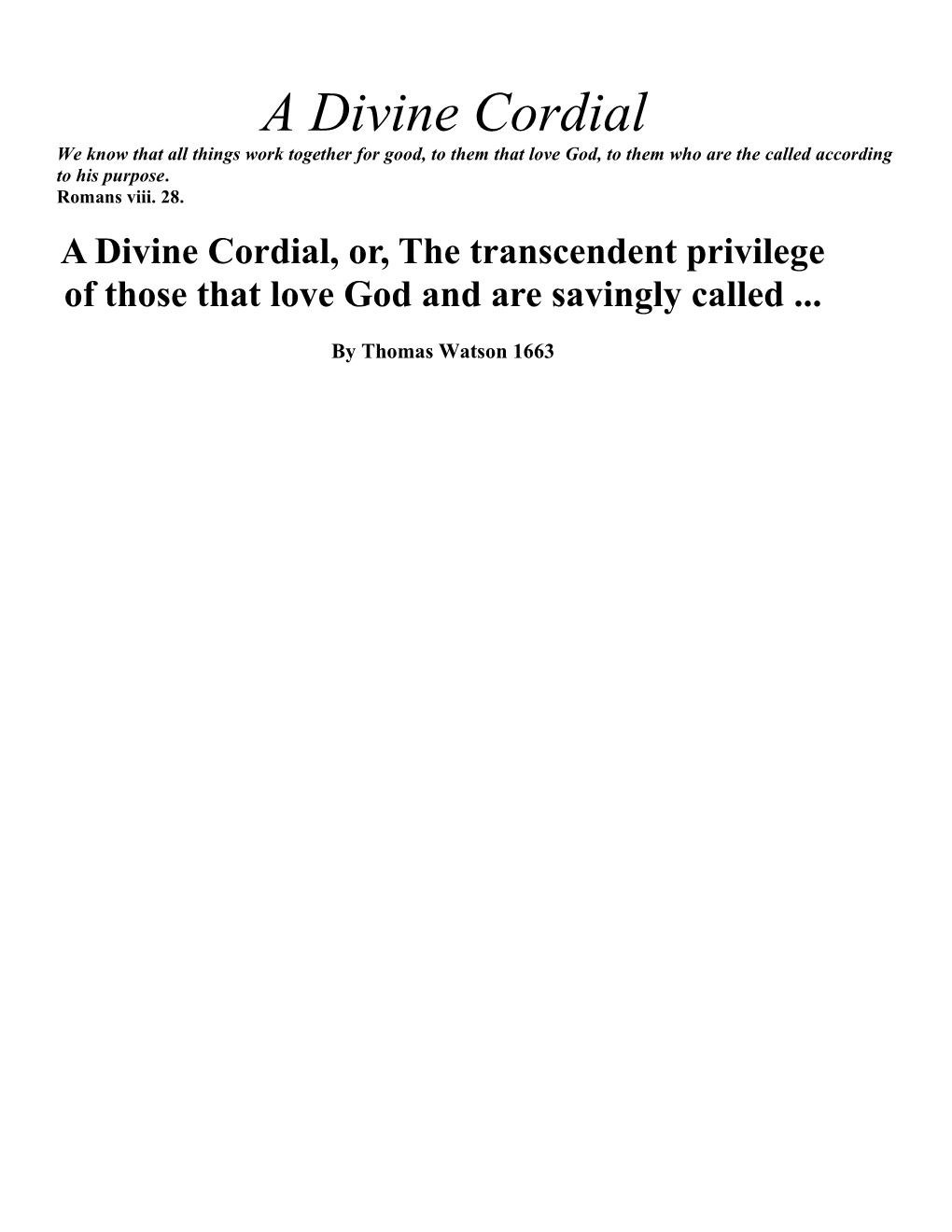 A Divine Cordial, Or, the Transcendent Privilege of Those That Love God and Are Savingly Called