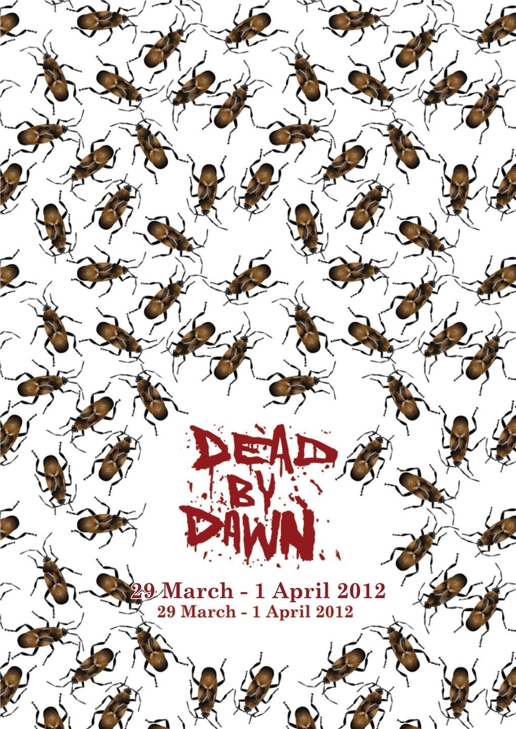 1 April 2012 DEAD by DAWN 29 March - 1 April 2012 All Screenings in Cinema One