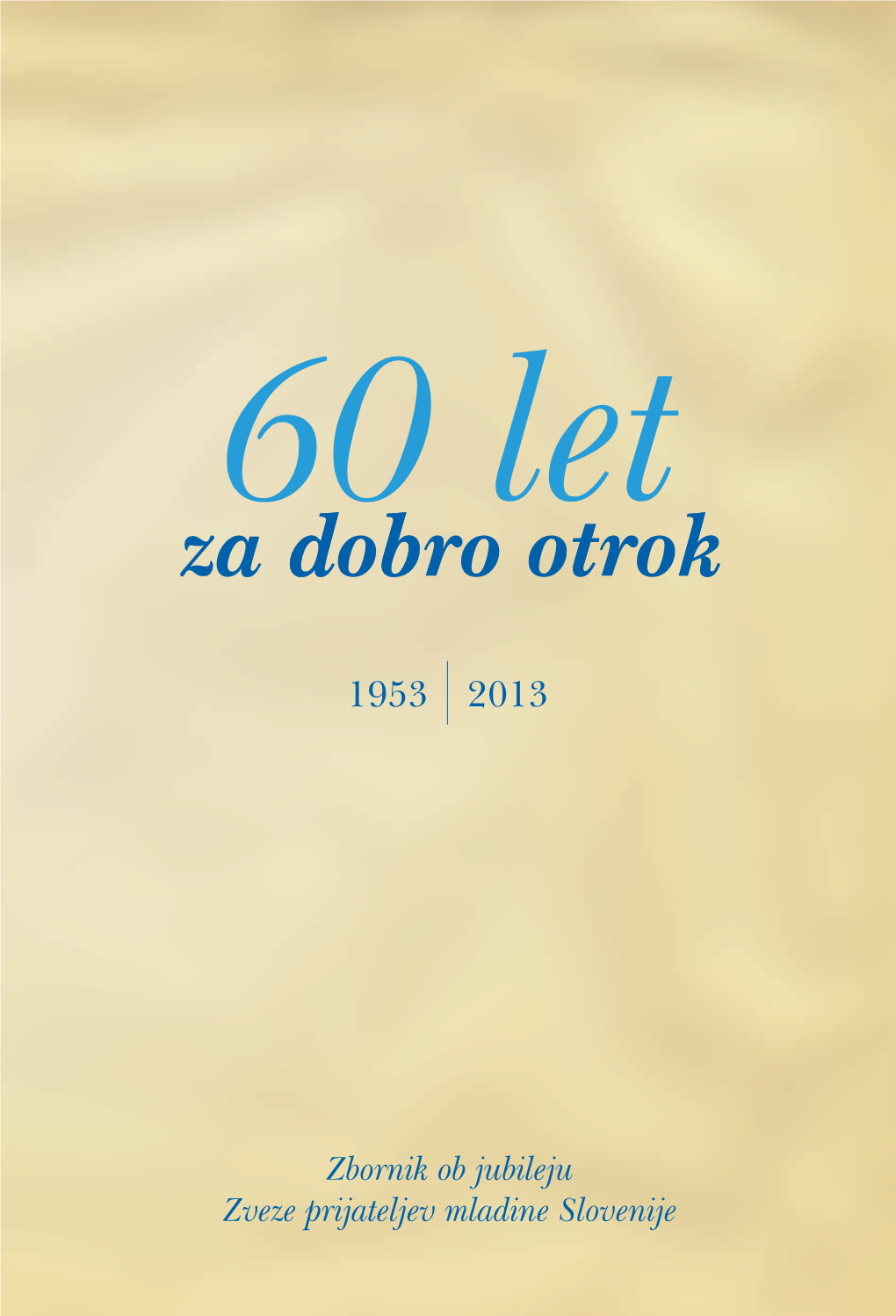 Zbornik 60 Let Za Dobro Otrok