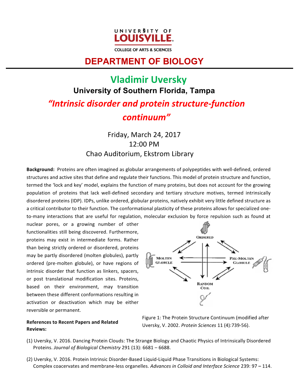 DEPARTMENT of BIOLOGY Vladimir Uversky University of Southern Florida, Tampa “Intrinsic Disorder and Protein Structure-Function Continuum”