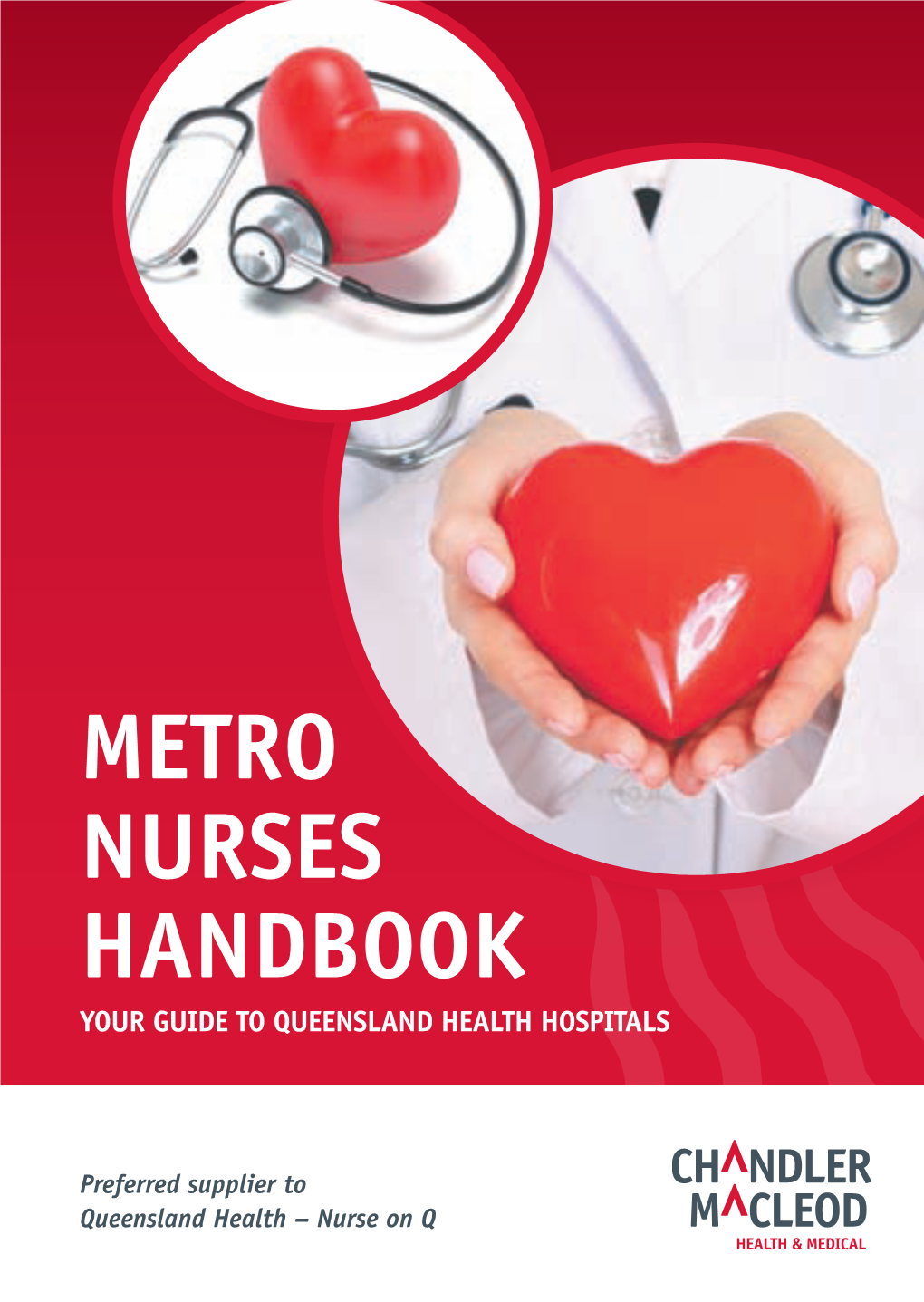 METRO NURSES HANDBOOK Your Guide to Queensland Health Hospitals