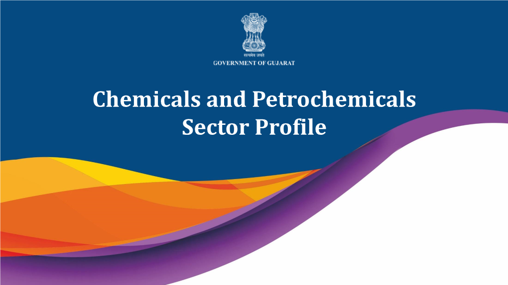 Chemicals and Petrochemicals Sector Profile Indian Chemicals and Petrochemicals Industry: Quick Facts