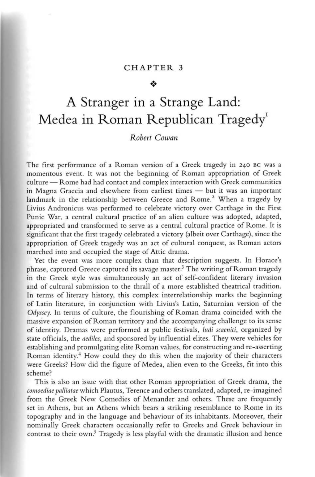 A Stranger in a Strange Land: Medea in Roman Republican Tragedy1 Robert Cowan