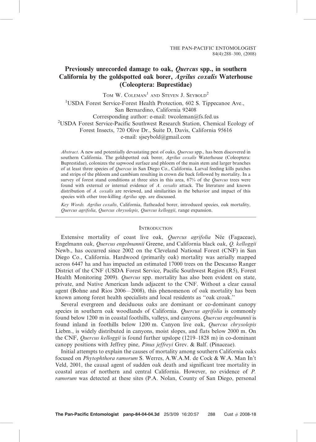 Previously Unrecorded Damage to Oak, Quercus Spp., in Southern California by the Goldspotted Oak Borer, Agrilus Coxalis Waterhouse (Coleoptera: Buprestidae) 1 2 TOM W