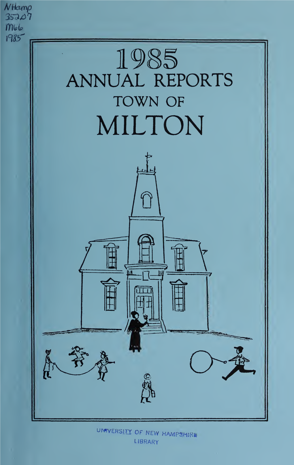 Annual Reports of the Town of Milton, New Hampshire for the Fiscal Year