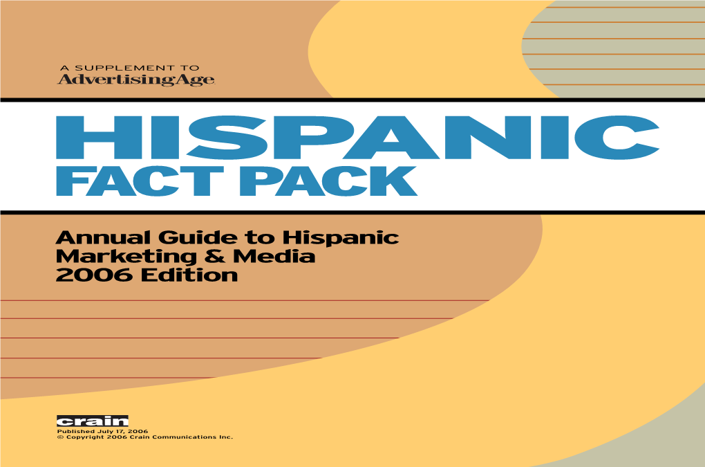 Hispanic Fact Pack | Advertising Age | 3 HISPANIC FACT PACK Top Line Data on the Hispanic Market in the U.S